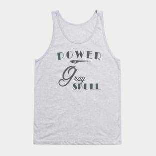 By the Power of gray skull t-shirt Tank Top